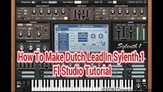 How To Make Dutch Lead In Sylenth 1 | Fl Studio Tutorial