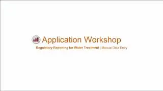 Regulatory Reporting for Water Treatment - Part 3 Manual Data Entry