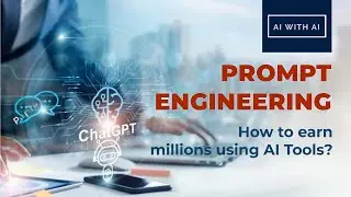 Prompt Engineering: How to Earn Millions Using AI Tools? AI with AI |
