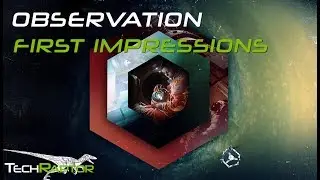 Observation | First Impressions And Gameplay