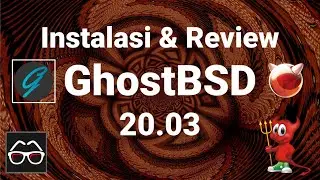 GhostBSD 20.03 | Instalasi FreeBSD | Review FreeBSD | Belajar FreeBSD | FreeBSD Indonesia