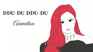BLACKPINK - DDU-DU DDU-DU(뚜두뚜두)  Animation