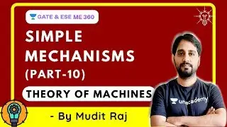 Simple Mechanisms (Part - 10) | Theory of Machines | Crash Course | GATE/ESE 2021 Exam | Mudit Raj