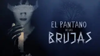 El pantano de las brujas / Creepypastas