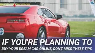 If You're Planning To Buy Your Dream Car Online, Don't Miss These Tips