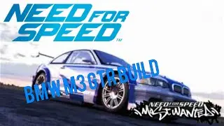 Need For Speed 2015 Car Builds : BMW M3 GTR ( NFS MOSTWANTED 2005 )