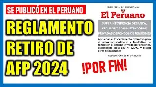 !Es oficial! RETIRO DE AFP 2024 |Se publicó Reglamento Operativo en el peruano Retiro de AFP 4 UIT