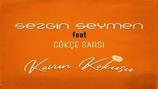 Sezgin Seymen & Gökçe Sarsı - Kavun Kokusu (Official Video)
