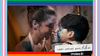 Com Amor, Seu Filho- EPISÓDIO 01 (Webserie LGBTQIA+)