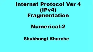 Internet Protocol Version 4 (IPv4) datagram fragmentation - Numerical-2
