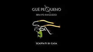 GUÈ PEQUENO - Scappati Di Casa (Audio)