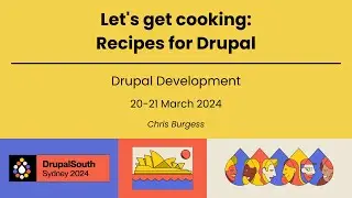 Let's get cooking: Recipes for Drupal / Drupal Development / Chris Burgess