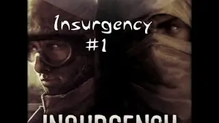 Insurgency #1- First gameplay