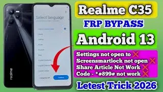 Realme C35 (RMX3511) FRP Bypass Android 13 || Settings Not Open || Without Pc || New Security 2026
