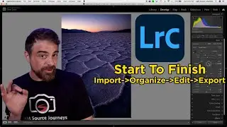 Lightroom From Start To Finish - Import, Organize, Edit, and Export