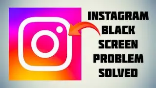 How To Solve Instagram Black Screen Problem|| Rsha26 Solutions