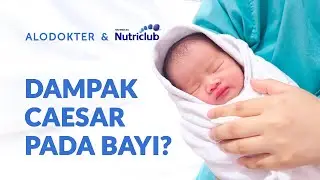 Pelajari Dampak Persalinan Caesar Pada Kesehatan Bayi