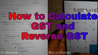 How to Calculate GST and Reverse GST | Full Concept of GST | By Bro's Classes