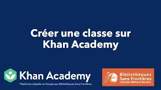 [ENSEIGNANTS] Créer une classe sur Khan Academy