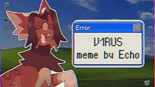 (FW!) V1RUS /meme/Echo
