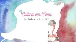 Polêmica sobre DRT | Crítica em cena