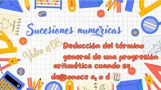 Sucesiones numéricas #08: Deducción del término general de una P. A. cuando se desconoce a1 y d.