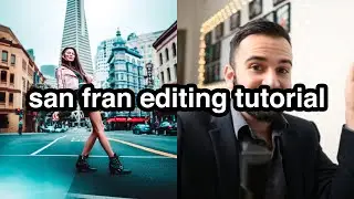 HOW I EDITED THIS SAN FRANCISCO PORTRAIT