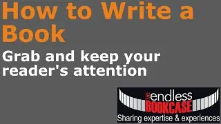How to write a book - grab and keep your reader's attention