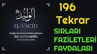 YA VACİD 196 TEKRAR ESMA VE ZİKİRLERİN FAYDALARI