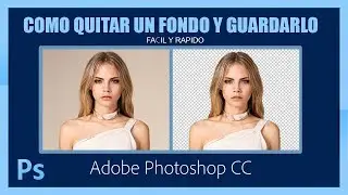 Como Quitar Un Fondo De Una Imagen fácil y rápido con Photoshop cs6