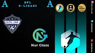 DFL 3 Ligasi 7 Tur A  Guruhi  Nur Glass F  vs Qiziljar o'yini