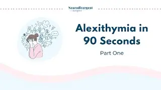 Alexithymia in 90 seconds
