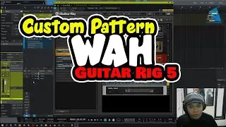 [TUTORIAL] Membuat Custom FX WAH Guitar Rig 5