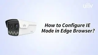 UNV【How to Video】How to Configure IE Mode in Edge Browser