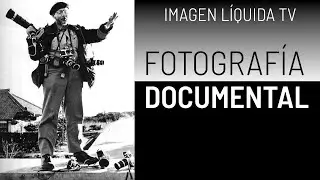 Fotografía Documental en Imagen Líquida TV