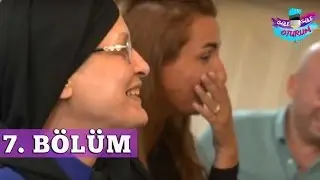Güle Güle Oturun 7. Bölüm Tek Parça