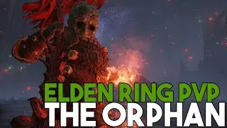 The Orphan [Elden Ring PvP] - Bags Across Liurnia