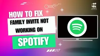 How to Fix Family Invite Not Working on Spotify
