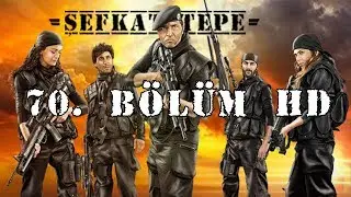 Şefkat Tepe - 70.Bölüm HD