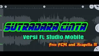DJ SUTRADARA CINTA Versi TIGA SERANGKAI | FL Studio Mobile | Free FLM and Acapella!!!