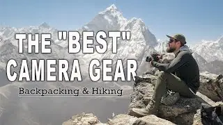 The Best Camera Gear for Backpacking & Hiking 2025