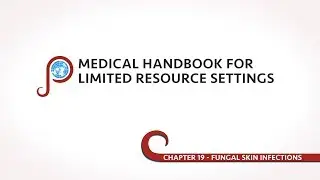 Fungal Skin Infections - Chapter 19 of Medical Handbook for Limited Resource Settings