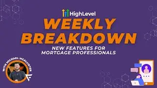 GHL Weekly Breakdown: HighLevel Updates for Mortgage Pros - RSS Feeds in Email Builder!