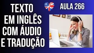 APRENDA INGLÊS COM LEITURA GUIADA - TEXTO EM INGLÊS COM ÁUDIO E TRADUÇÃO 