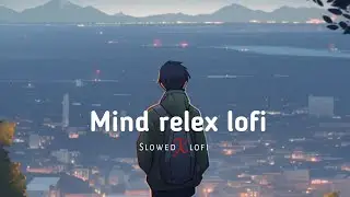 Bollywood song | Mind relex lofi | new 2023 slowed-reverb | Love mshup ☺🎵 song | night mood