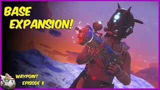 Expanding Our Base! No Man's Sky 4.0 Waypoint Episode 8