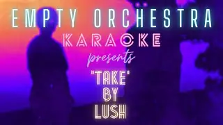 Lush - Take (KARAOKE)