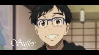「AMV」Yuri!!! On Ice || Suffer