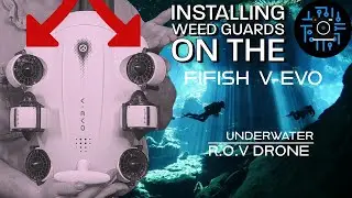 Installing Weed Guards on The Qysea Fifish V-Evo #drone #fifishvevo #fifish #qysea #vevo