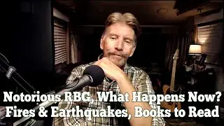 Notorious RBG, What Happens Now? Fires and Earthquakes.